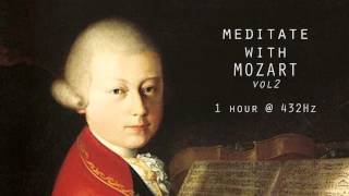 Meditate with Mozart  432Hz Classical Music  Vol 2 [upl. by Hamas252]